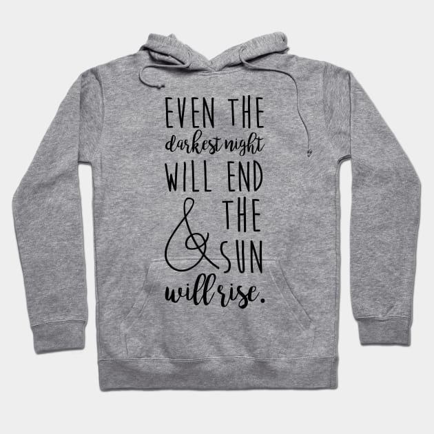 even the darkest night will end and the sun will rise Hoodie by fahimahsarebel